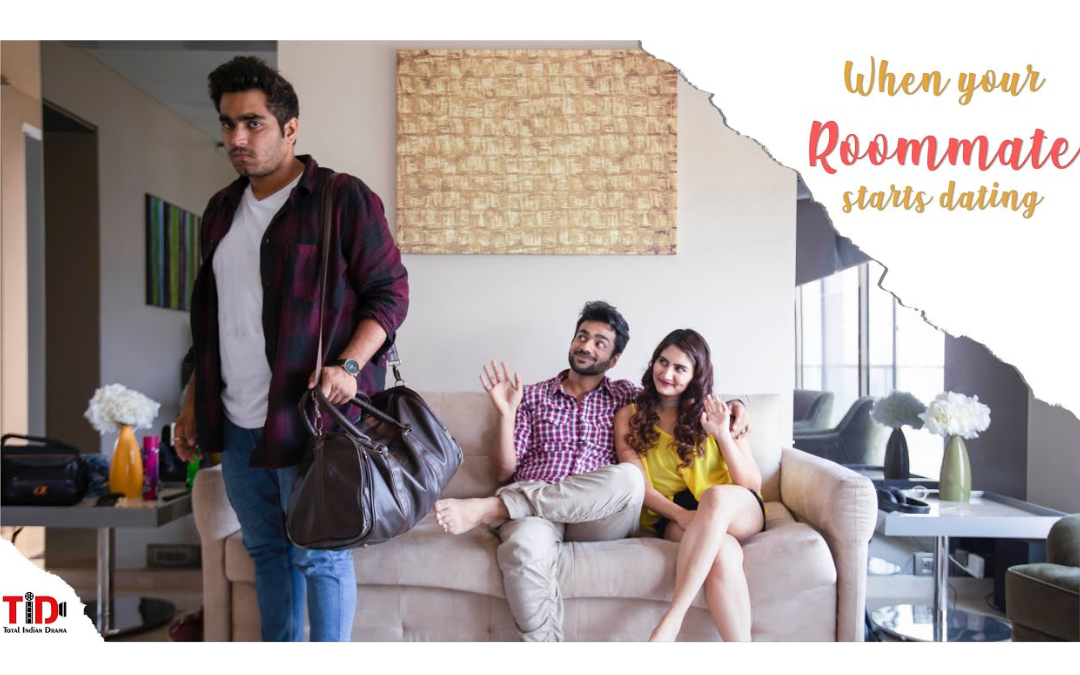 TID | When Your Roommate Starts Dating: A Total Indian Drama Film